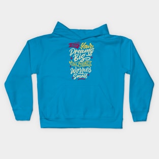 Typography Quote: Keep your Dreams Big and Worries Small Kids Hoodie